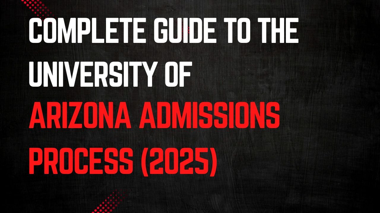 Arizona Admissions Process (2025)